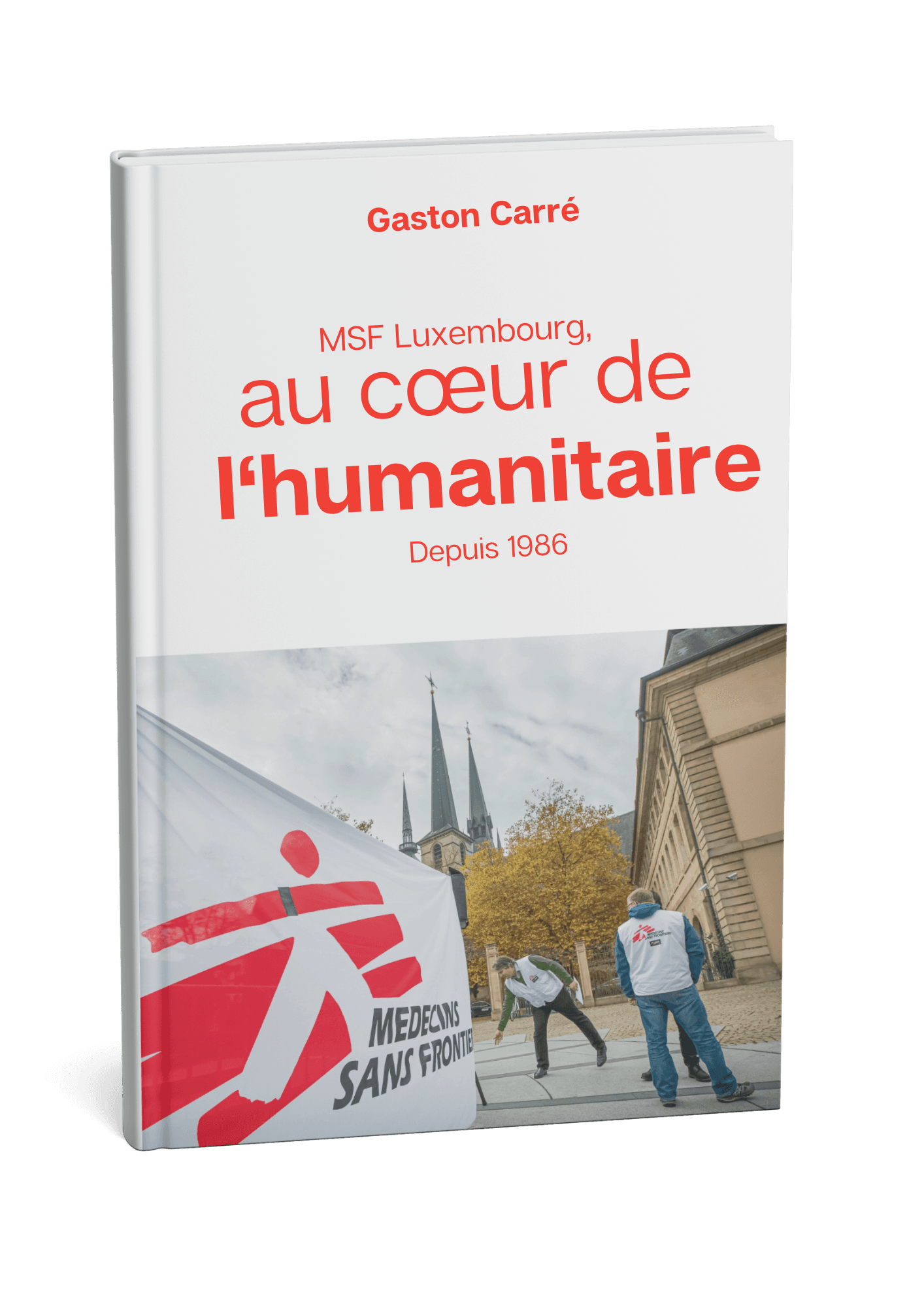 Livre MSF Luxembourg 40 ans au coeur de l'humanitaire